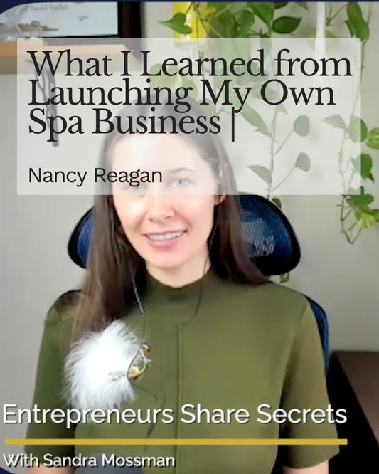 What I Learned from Launching My Own Spa Business |  Nancy Reagan